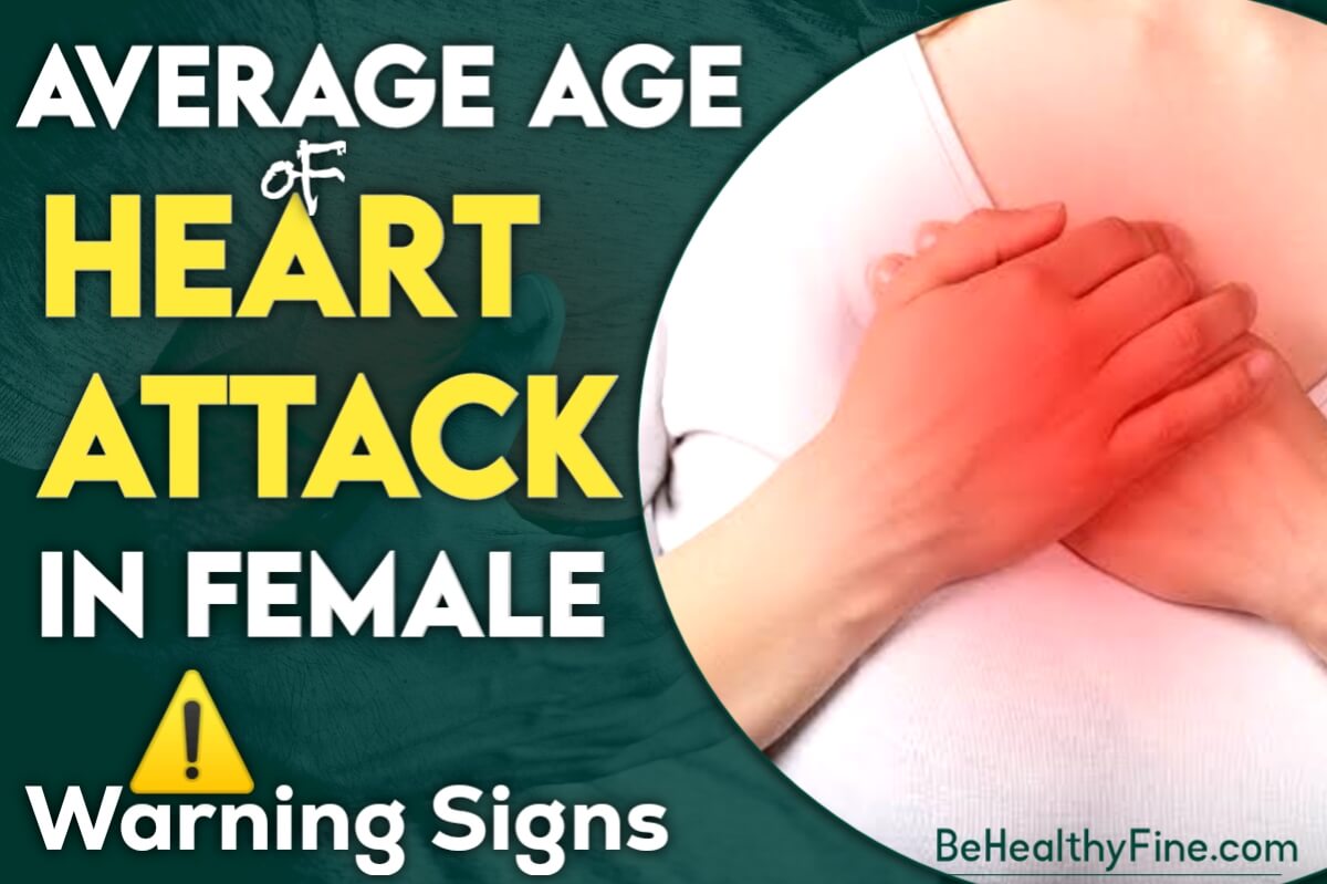 The Average Age of Heart Attack in Females | Warning Signs - Visit Site Now