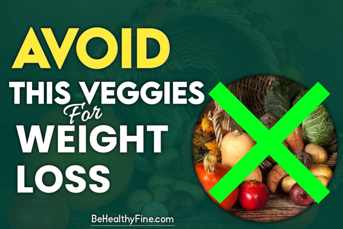 10 vegetables to avoid for weight loss